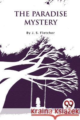 The Paradise Mystery J. S. Fletcher 9789357275194 Double 9 Booksllp