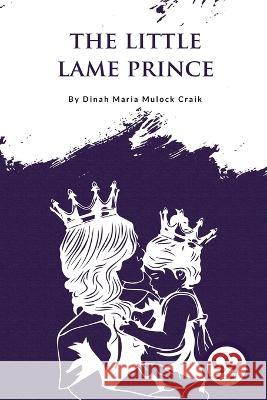 The Little Lame Prince Dinah Maria Mulock Craik   9789357275286 Double 9 Booksllp