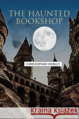 The Haunted Bookshop Christopher Morley 9789357275668 Double 9 Booksllp