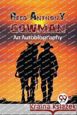 Reed Anthony, Cowman An Autobiography Andy Adams 9789357275835 Double 9 Booksllp