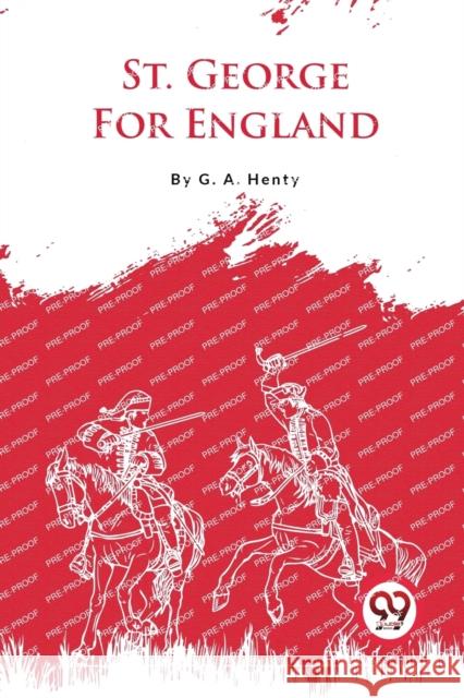 St. George for England G.A. Henty 9789357277150