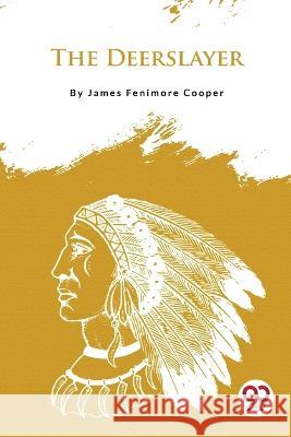 The Deerslayer James Fenimore Cooper 9789357277327 Double 9 Booksllp