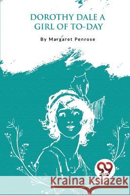 Dorothy Dale: A Girl of To-Day Margaret Penrose 9789357277761