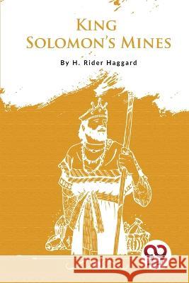 King Solomon\'s Mines H. Rider Haggard 9789357278508