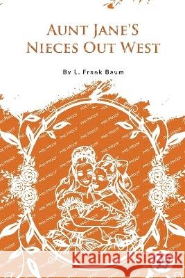 Aunt Jane's Nieces out West L. Frank Baum 9789357279192 Double 9 Booksllp