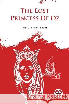 The Lost Princess Of Oz L. Frank Baum 9789357279222 Double 9 Booksllp
