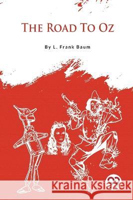 The Road To Oz L. Frank Baum 9789357279239 Double 9 Booksllp