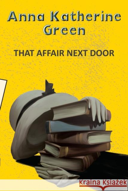 That Affair Next Door Anna Katherine Green 9789357311069