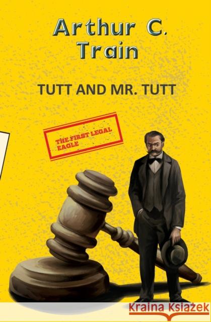 Tutt and Mr Tutt Arthur C Train 9789357311106