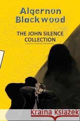 The John Silence Collection Algernon Blackwood 9789357312073 Hachette Book Publishing India Pvt Ltd