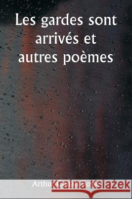 Les gardes sont arrives et autres poemes Sir Arthur Conan Doyle   9789357337861 Writat