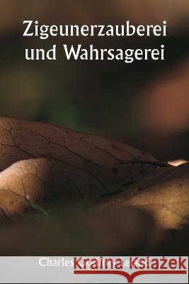 Zigeunerzauberei und Wahrsagerei Charles Godfrey Leland   9789357338103 Writat