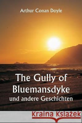 The Gully of Bluemansdyke und andere Geschichten Sir Arthur Conan Doyle   9789357338141 Writat