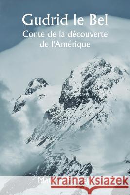 Gudrid le Bel Conte de la decouverte de l'Amerique Maurice Hewlett   9789357338660 Writat