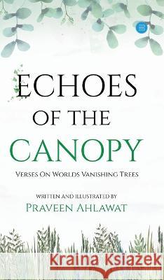 Echoes of the Canopy Praveen Ahlawat   9789357413923