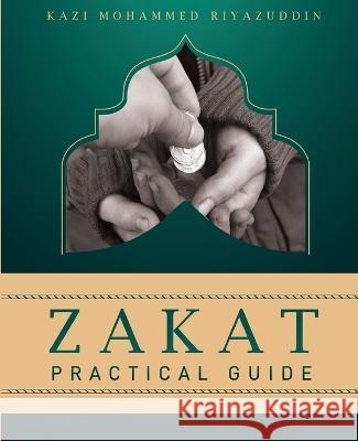 Zakat Practical Guide Kazi Mohammed Riyazuddin   9789357414760