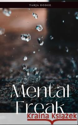 Mental Freak Tahja Hodge   9789357440073 Libresco Feeds Private Limited