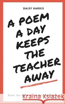 A Poem a Day Keeps the Teachers Away Daisy Harris   9789357440486 Libresco Feeds Private Limited