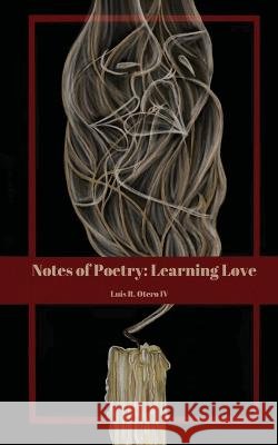 Notes of Poetry: Learning Love Luis R Otero, IV   9789357446242