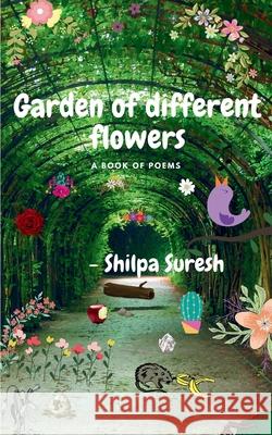 Garden of different flowers Shilpa Suresh 9789357447874