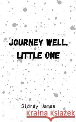 Journey Well, Little One Sidney James 9789357448055