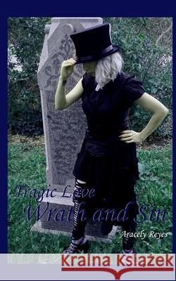 Tragic Love: Wrath and Sin Aracely Reyes 9789357448154