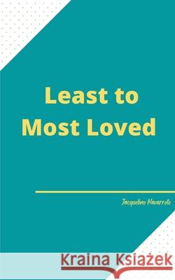 Least to Most Loved Jacqueline Navarrete 9789357449953 Bookleaf Publishing