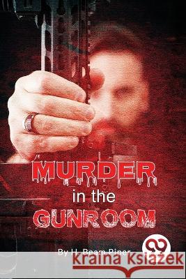 Murder In The Gunroom H. Beam Piper 9789357480116 Double 9 Books