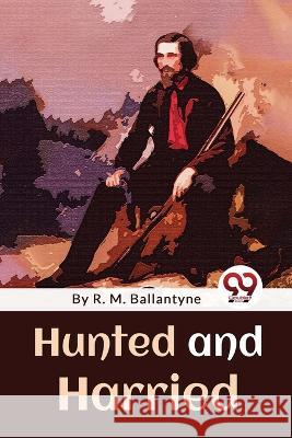 Hunted And Harried Robert Michael Ballantyne 9789357480666 Double 9 Books