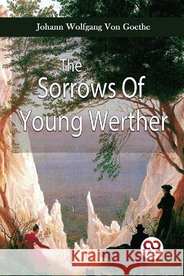 The Sorrows Of Young Werther Johann Wolfgang Vo 9789357480840 Double 9 Books