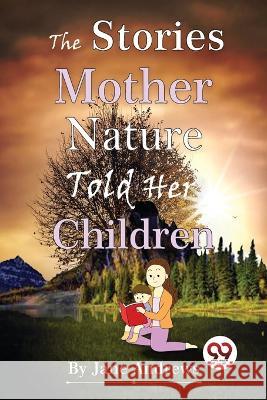 The Stories Mother Nature Told Her Children Jane Andrews 9789357480895