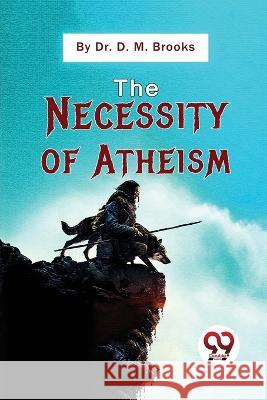 The Necessity Of Atheism D. M. Brooks 9789357481403 Double 9 Booksllp