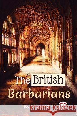 The British Barbarians Grant Allen 9789357481625 Double 9 Booksllp