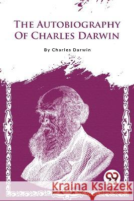 The Autobiography Of Charles Darwin Charles Darwin 9789357481670 Double 9 Books