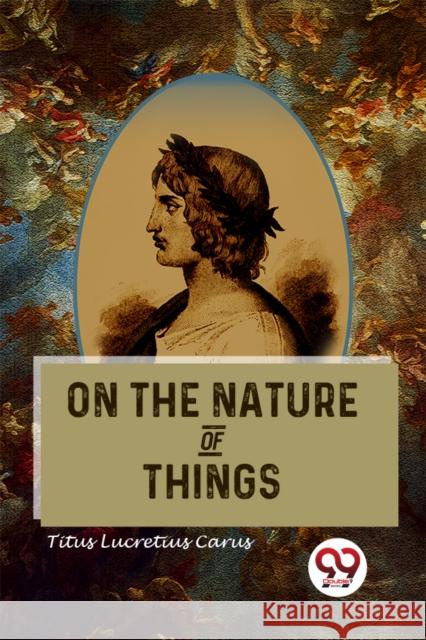 On The Nature Of Things Titus Lucretius Carus 9789357481854