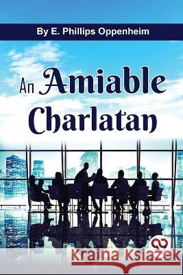 An Amiable Charlatan E. Phillips Oppenheim 9789357482400 Double 9 Booksllp