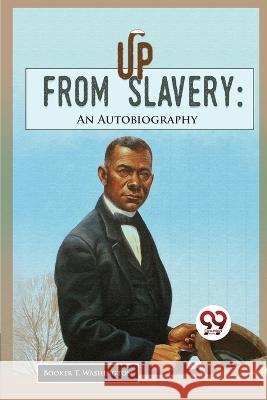 Up From Slavery: An Autobiography Booker T Washington   9789357483216 Double 9 Booksllp