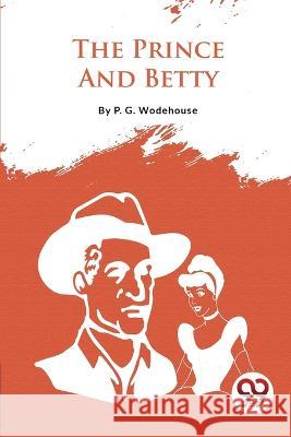 The Prince And Betty P G Wodehouse   9789357483292 Double 9 Booksllp