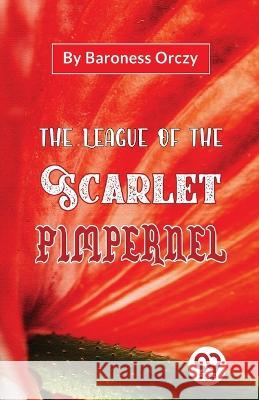 The League Of The Scarlet Pimpernel Baroness Orczy 9789357483957 Double 9 Booksllp