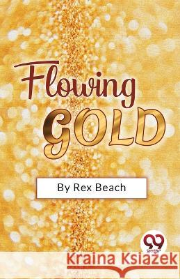 Flowing Gold Rex Beach 9789357484046