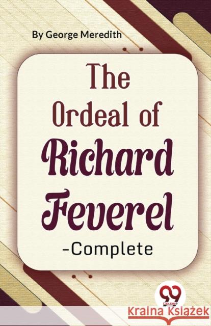 The Ordeal Of Richard Feverel-Complete George Meredith 9789357484190