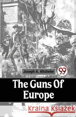 The Guns Of Europe Joseph a Altsheler   9789357484640 Double 9 Booksllp