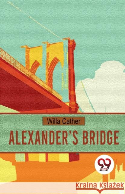 Alexander's Bridge Willa Cather 9789357485111 Double 9 Booksllp