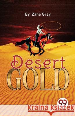 Desert Gold Zane Grey 9789357485173