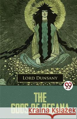 The Gods Of Pegana Lord Dunsany   9789357485401 Double 9 Booksllp