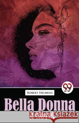 Bella Donna Bella Donna A Novel Robert Hichens   9789357485531 Double 9 Booksllp