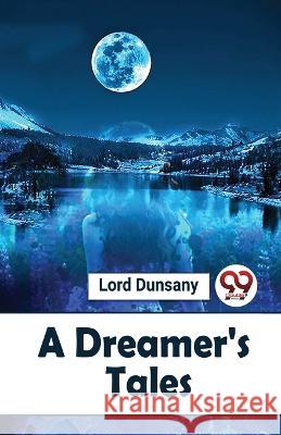 A Dreamer'S Tales Lord Dunsany   9789357485913 Double 9 Booksllp