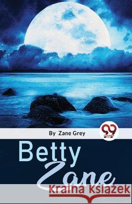 Betty Zane Zane Grey   9789357486088 Double 9 Booksllp