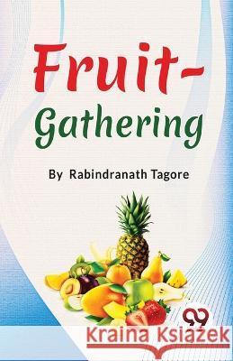 Fruit-Gathering Rabindranath Tagore   9789357486149 Double 9 Booksllp