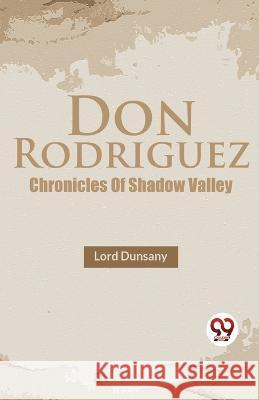 Don Rodriguez Chronicles Of Shadow Valley Lord Dunsany   9789357486675 Double 9 Booksllp